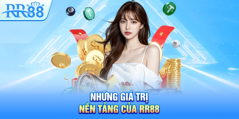 Những giá trị nền tảng của RR88