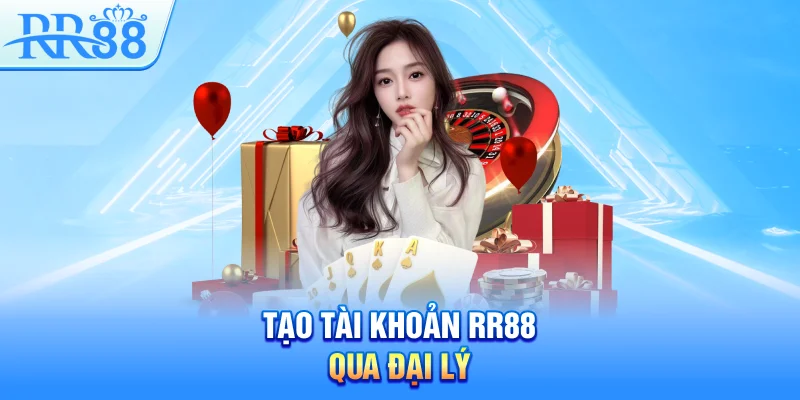 Tạo tài khoản RR88 qua đại lý