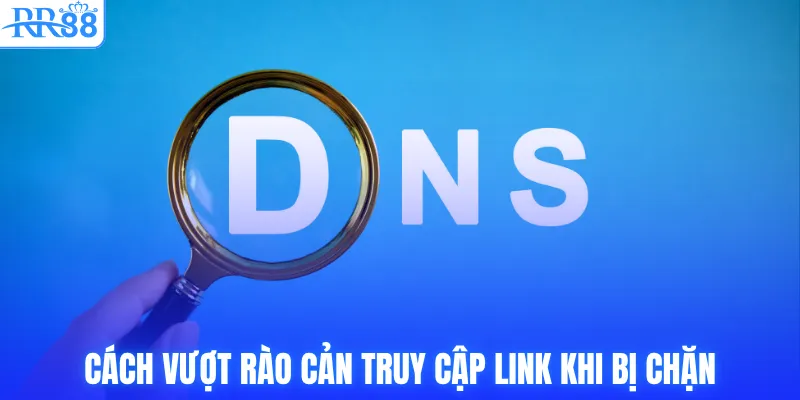 Link Vào RR88 - Cập Nhật Mới Nhất 2026 An Toàn Tuyệt Đối 4 Cách vượt rào cản truy cập link khi bị chặn