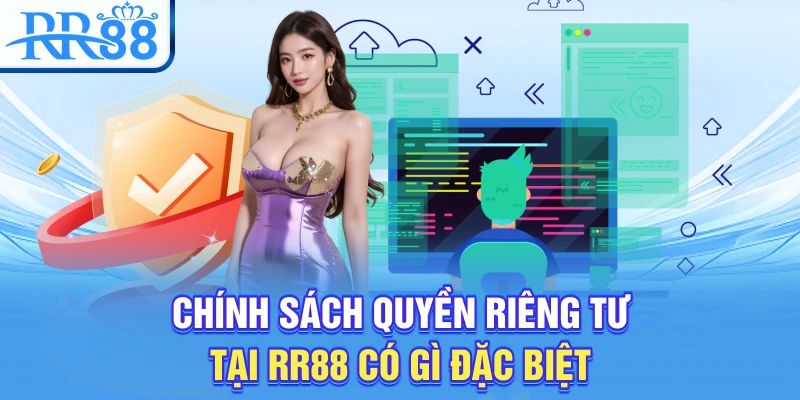 Quyền Riêng Tư RR88 – Chính Sách An Toàn Thông Tin Cho Người Chơi 3 Chính sách quyền riêng tư tại RR88 có gì đặc biệt?