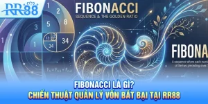 Fibonacci Là Gì? – Chiến Thuật Quản Lý Vốn Bất Bại Tại RR88