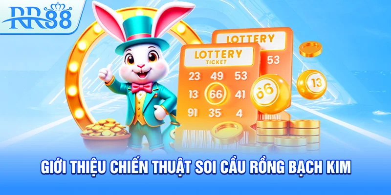 Giới thiệu chiến thuật soi cầu rồng bạch kim