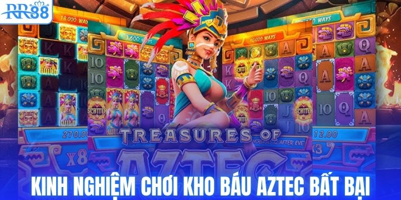 Kinh nghiệm chơi kho báu Aztec bất bại