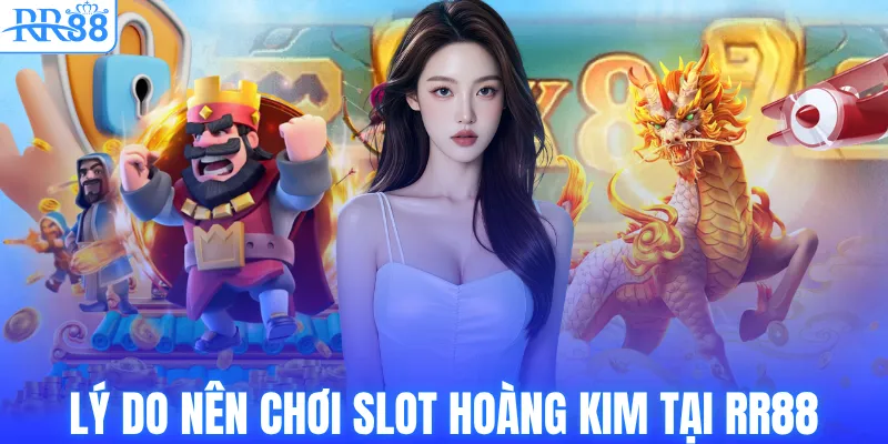 Nổ Hũ Hoàng Kim – Săn Kho Báu Nhận Thưởng Hấp Dẫn Tại RR88 3 Lý do nên chơi slot Hoàng Kim tại RR88
