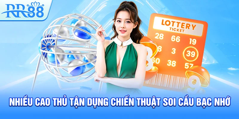 Nhiều cao thủ tận dụng chiến thuật soi cầu bạc nhớ