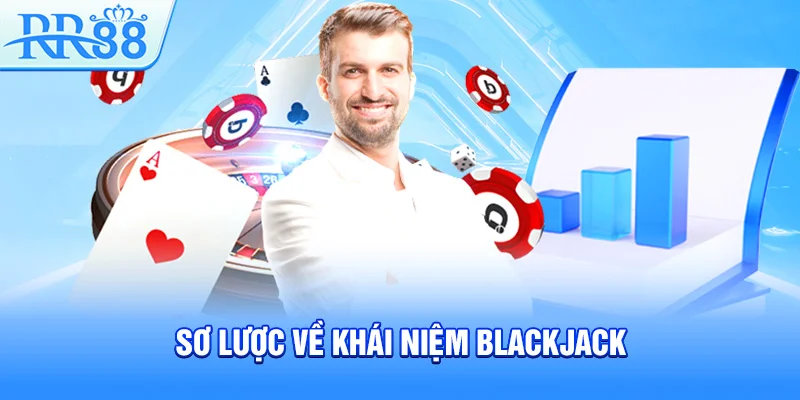 Sơ lược về khái niệm Blackjack