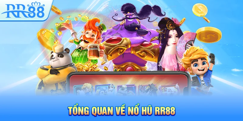 Tổng quan về nổ hũ RR88