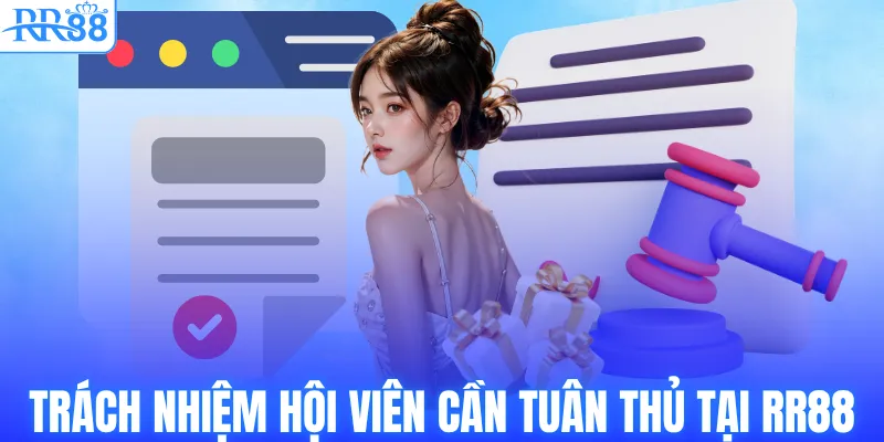 Điều Khoản Điều Kiện – Quy Định Mà Hội Viên RR88 Cần Biết 3 Trách nhiệm hội viên cần tuân thủ tại RR88