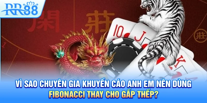 Fibonacci Là Gì? – Chiến Thuật Quản Lý Vốn Bất Bại Tại RR88 2026 5 Vì sao chuyên gia khuyến cáo anh em nên dùng Fibonacci thay cho gấp thếp?